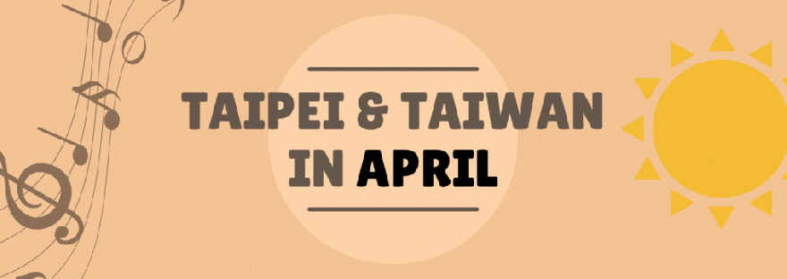 Visiting Taipei & Taiwan in April (2024)
